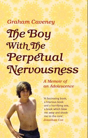 Cover for Graham Caveney · Boy with the Perpetual Nervousness - A Memoir of an Adolescence (Hardcover Book) (2017)