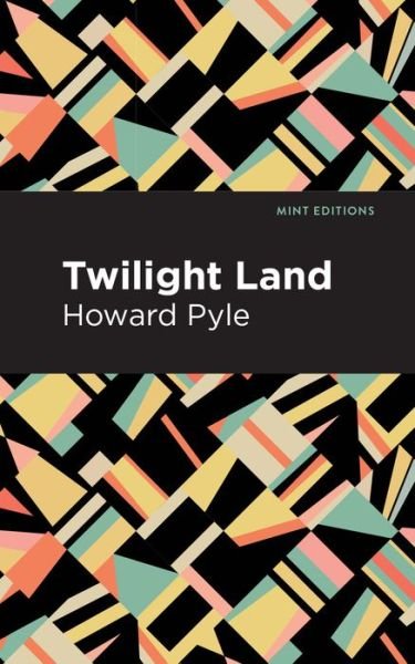 Cover for Howard Pyle · Twilight Land - Mint Editions (Paperback Book) (2021)