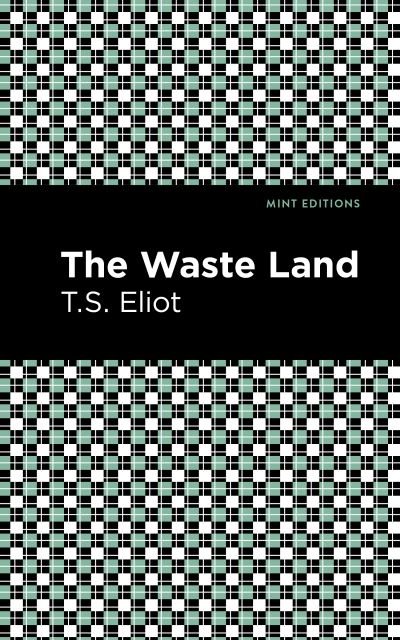 Cover for T. S. Eliot · The Waste Land - Mint Editions (Paperback Bog) (2021)