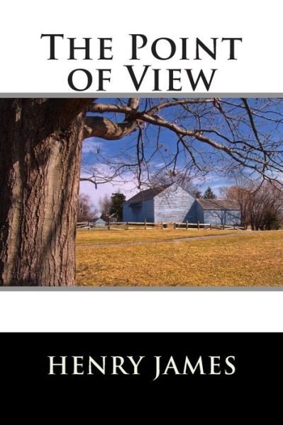 The Point of View - Henry James - Livros - Createspace - 9781515150671 - 19 de julho de 2015