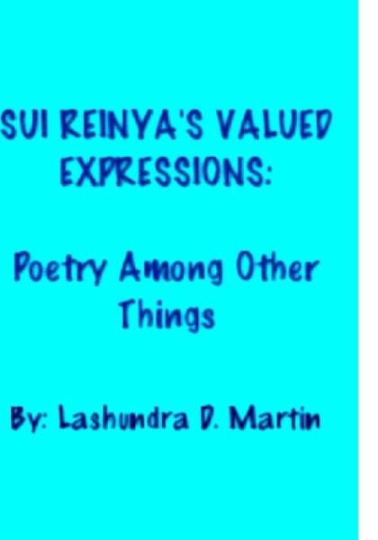 Cover for Lashundra D Martin · Sui Reinya's Valued Expressions: Poetry Among Other Things (Paperback Book) (2015)