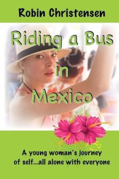Robin Christensen · Riding a Bus in Mexico (Paperback Bog) (2016)