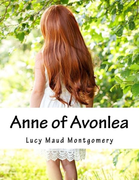 Anne of Avonlea - Lucy Maud Montgomery - Books - Createspace - 9781517411671 - September 19, 2015