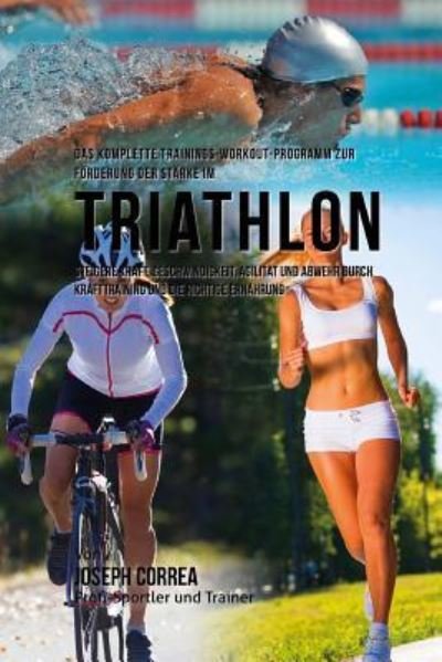 Cover for Jos Correa (Profi-Sportler Und Trainer) · Das komplette Trainings-Workout-Programm zur Forderung der Starke im Triathlon (Paperback Bog) (2015)