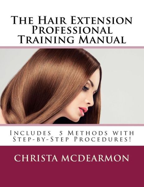 Cover for Christa McDearmon · The Hair Extension Professional Training Manual (Paperback Book) (2016)