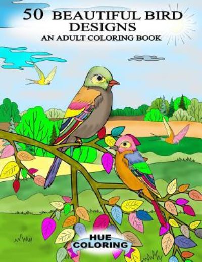 Cover for Hue Coloring · 50 Beautiful Bird Designs (Paperback Book) (2016)