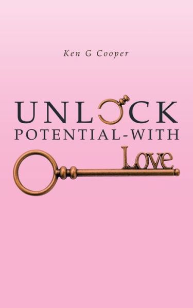 Cover for Ken G Cooper · Unlock Potential - with Love (Paperback Book) (2017)