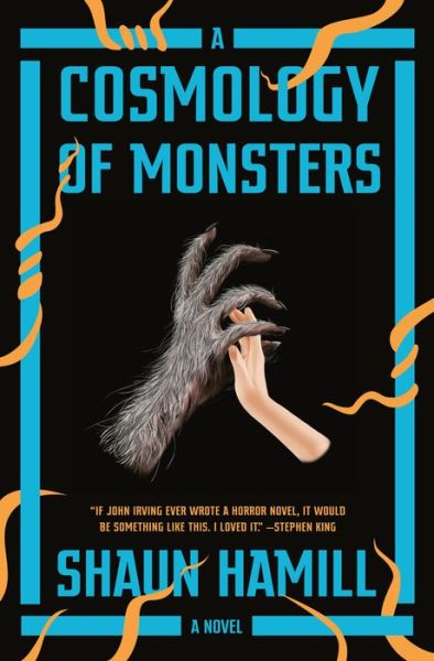 Cover for Shaun Hamill · A Cosmology of Monsters: A Novel (Hardcover Book)