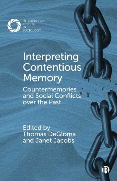 Interpreting Contentious Memory: Countermemories and Social Conflicts over the Past - Interpretive Lenses in Sociology (Paperback Book) (2024)