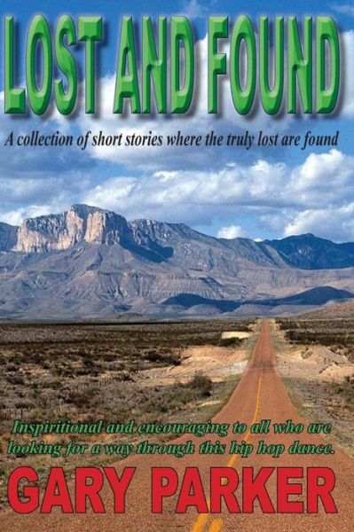 Lost and Found - Gary Parker - Books - CreateSpace Independent Publishing Platf - 9781530252671 - April 5, 2016