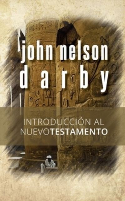 Cover for John Nelson Darby · Introduccion al Nuevo Testamento (Paperback Book) (2016)