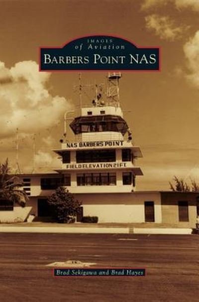 Brad Sekigawa · Barbers Point NAS (Hardcover bog) (2015)