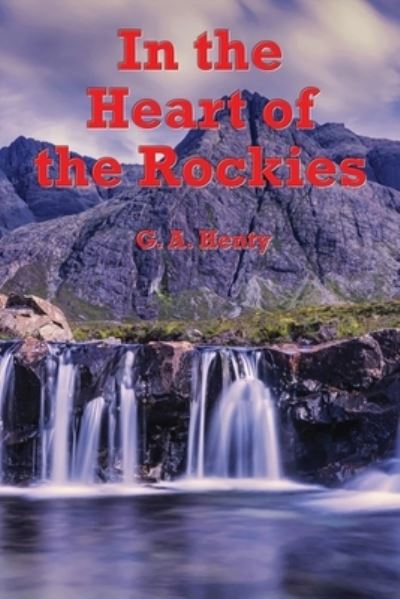 Cover for George Alfred Henty · In the Heart of the Rockies (Paperback Book) [Illustrated edition] (2018)