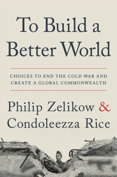 Cover for Philip Zelikow · To Build a Better World (Hardcover Book) (2019)