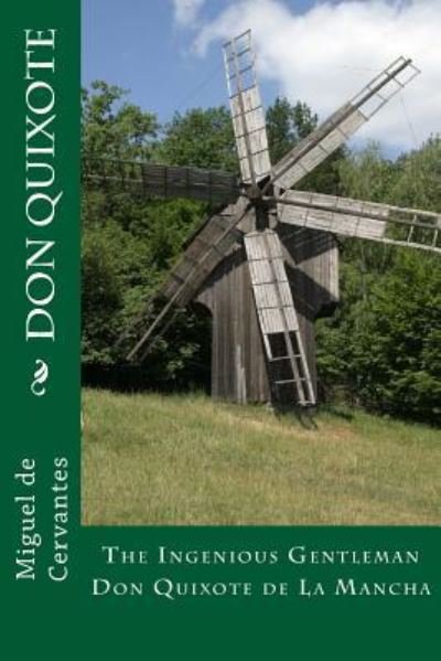 Don Quixote - Miguel De Cervantes - Boeken - Createspace Independent Publishing Platf - 9781539600671 - 19 oktober 2016