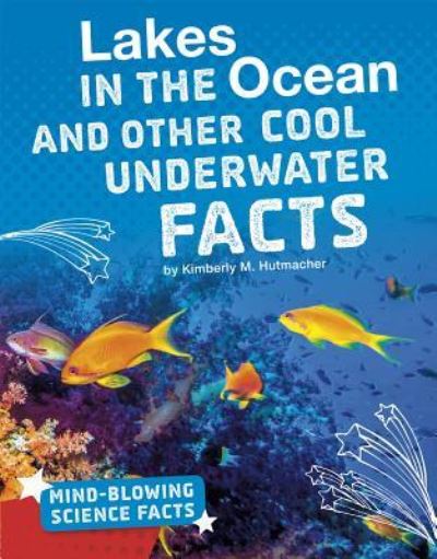 Cover for Kimberly M. Hutmacher · Lakes in the Ocean and Other Cool Underwater Facts (Gebundenes Buch) (2019)