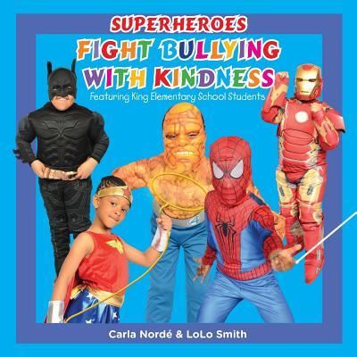 Cover for MS Carla Andrea Norde' · Superheroes Fight Bullying with Kindness (Paperback Book) (2017)