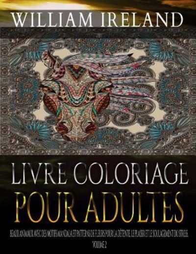 Cover for William Ireland · Livre Coloriage Pour Adultes (Paperback Book) (2017)