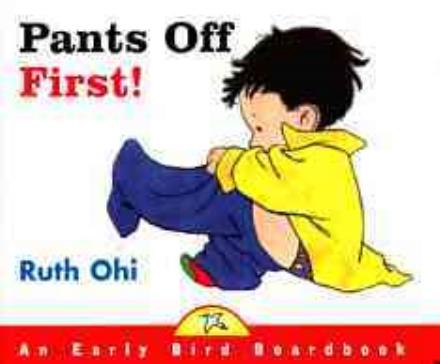 Cover for Ruth Ohi · Pants off First (An Early Bird Board Book) (Hardcover Book) (2001)