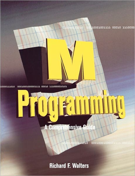 Cover for Walters, Richard (Professor in the Department of Computer Science, University of California at Davis) · M Programming: A Comprehensive Guide (Paperback Book) [New edition] (1997)