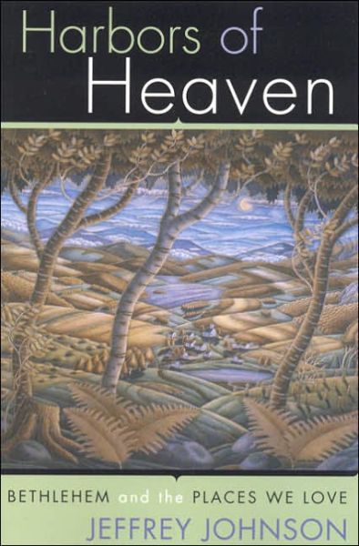 Harbors of Heaven: Bethlehem and the Places We Love - Jeffrey Johnson - Books - Rowman & Littlefield - 9781561012671 - February 1, 2006