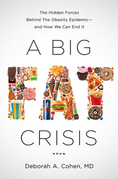 Cover for Deborah Cohen · A Big Fat Crisis: The Hidden Forces Behind the Obesity Epidemic -- and How We Can End it (Hardcover Book) (2014)