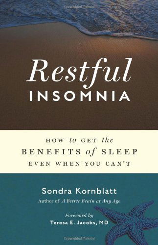 Cover for Kornblatt, Sondra (Sondra Kornblatt) · Restful Insomnia: How to Get the Benefits of Sleep Even When You Can'T (Paperback Book) (2010)