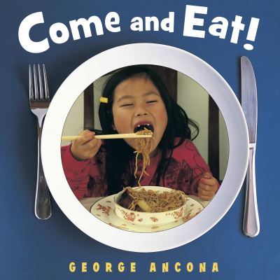 Come and Eat! - George Ancona - Books - Charlesbridge Publishing,U.S. - 9781580893671 - July 1, 2011