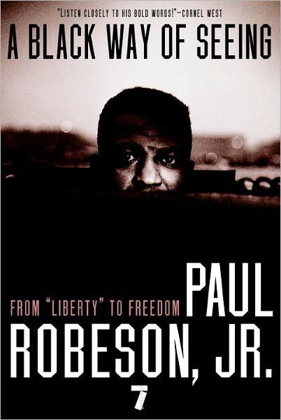 Cover for Paul Robeson · A Black Way Of Seeing: From Liberty to Freedom (Paperback Book) (2007)