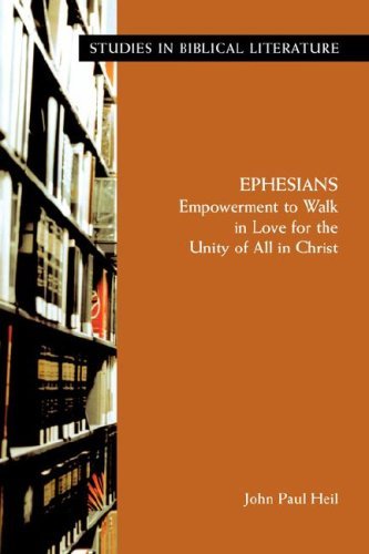 Ephesians: Empowerment to Walk in Love for the Unity of All in Christ (Studies in Biblical Literature) - John Paul - Livros - Society of Biblical Literature - 9781589832671 - 15 de junho de 2007