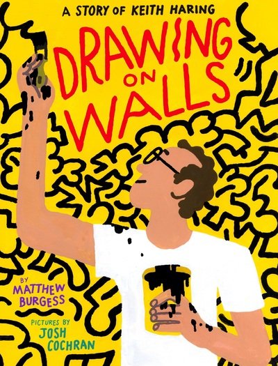 Drawing on Walls: A Story of Keith Haring - Matthew Burgess - Books - Enchanted Lion Books - 9781592702671 - July 2, 2020
