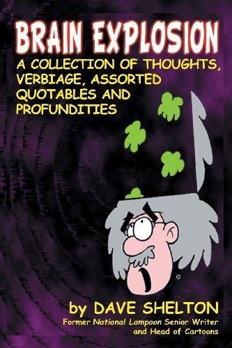 Cover for Dave Shelton · Brain Explosion: a Collection of Thoughts, Verbiage, Assorted Quotables and Profundities (Pocketbok) (2013)