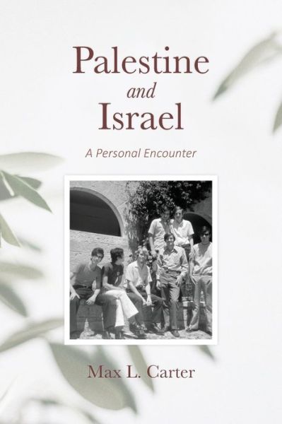 Palestine and Israel A Personal Encounter - Max Carter - Książki - Barclay Press, Incorporated - 9781594980671 - 28 lutego 2020