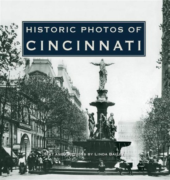 Cover for Linda Bailey · Historic Photos of Cincinnati - Historic Photos (Innbunden bok) (2006)