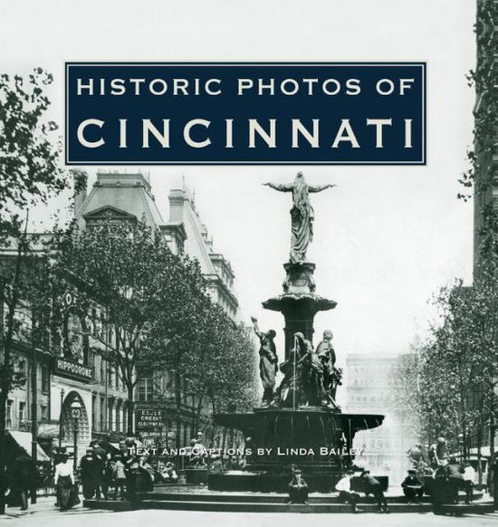 Cover for Linda Bailey · Historic Photos of Cincinnati - Historic Photos (Hardcover Book) (2006)