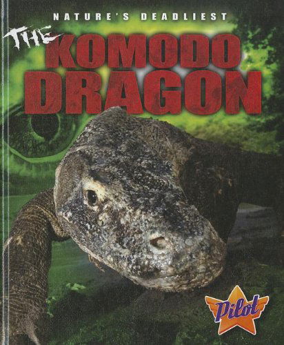 Cover for Lisa Owings · The Komodo Dragon (Pilot Books: Nature's Deadliest) (Hardcover Book) (2011)