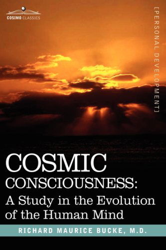 Cover for M.d. Richard M. Bucke · Cosmic Consciousness: a Study in the Evolution of the Human Mind (Hardcover Book) (2007)