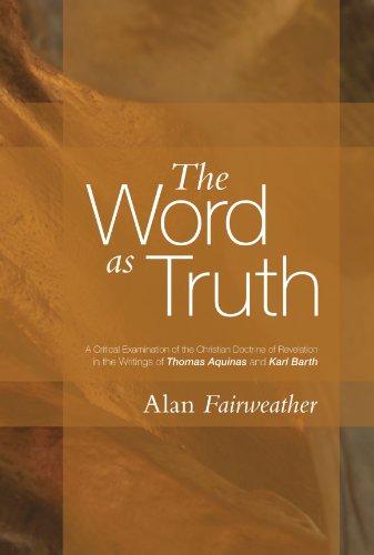 Cover for A. M. Fairweather · The Word As Truth: a Critical Examination of the Christian Doctrine of Revelation in the Writings of Thomas Aquinas and Karl Barth (Paperback Book) (2009)