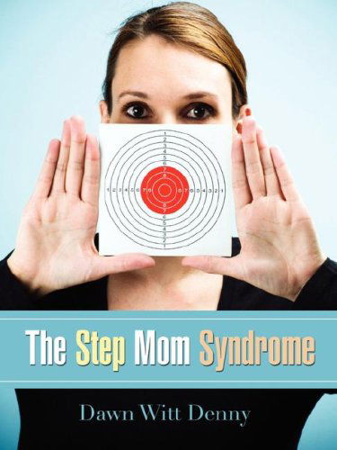 Cover for Dawn Witt Denny · The Step Mom Syndrome (Paperback Book) (2008)