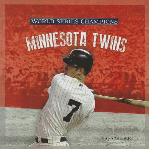 Cover for Sara Gilbert · Minnesota Twins (World Series Champions) (Hardcover Book) (2013)