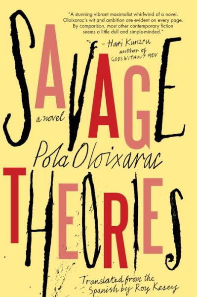 Savage Theories - Pola Oloixarac - Books - Soho Press Inc - 9781616958671 - December 12, 2017