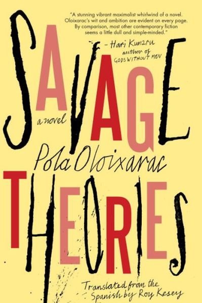 Cover for Pola Oloixarac · Savage Theories (Taschenbuch) (2017)
