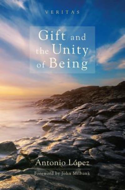 Cover for Antonio López · Gift and the unity of being (Book) (2013)