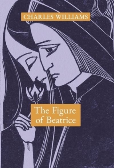 Cover for Charles Williams · The Figure of Beatrice: A Study in Dante (Hardcover bog) (2021)