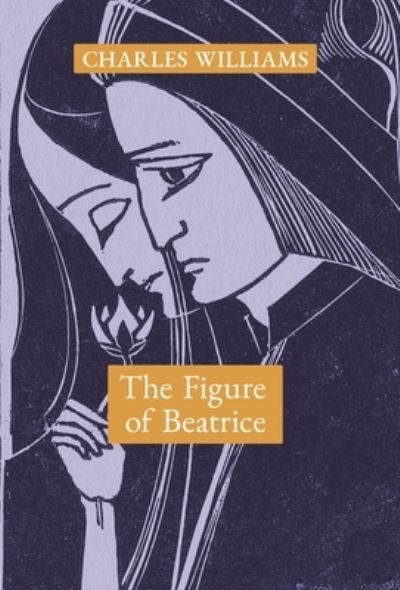 Cover for Charles Williams · The Figure of Beatrice: A Study in Dante (Gebundenes Buch) (2021)