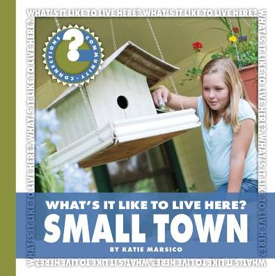 Cover for Katie Marsico · Small Town (Community Connections: What's It Like to Live Here?) (Hardcover Book) (2014)