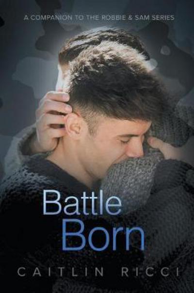 Cover for Caitlin Ricci · Battle Born - Robbie &amp; Sam (Paperback Book) [New edition] (2017)