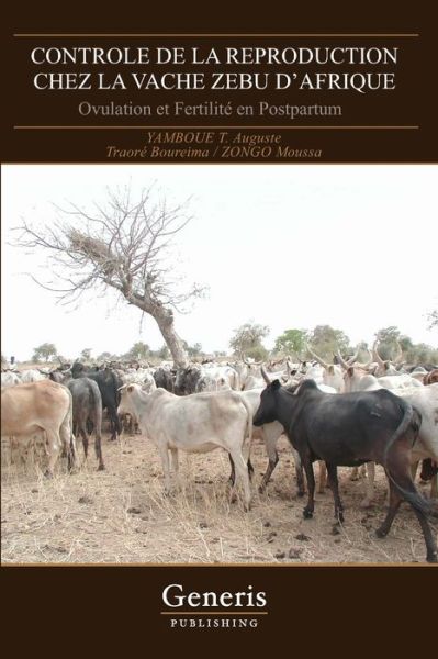 Controle de la Reproduction Chez la Vache Zebu D'Afrique - Traoré Boureima - Books - Generis Publishing - 9781639025671 - May 16, 2023