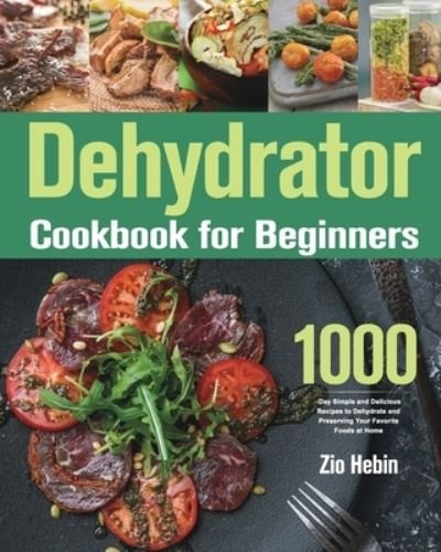 Cover for Zio Hebin · Dehydrator Cookbook for Beginners (Paperback Bog) (2021)