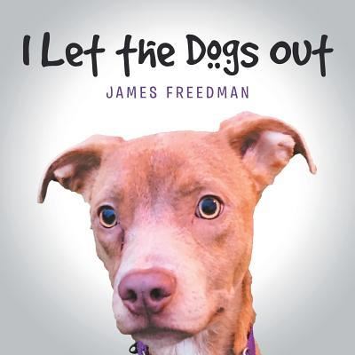 Cover for James Freedman · I Let the Dogs Out (Paperback Book) (2018)